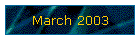 March 2003