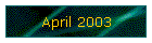 April 2003