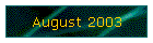 August 2003