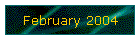 February 2004