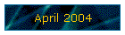 April 2004