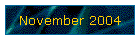November 2004