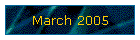 March 2005