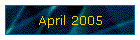 April 2005